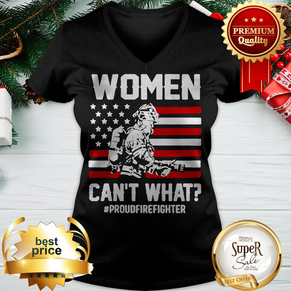 American Flag Woman Can’t What Proudfirefighter 4th Of July Shirt