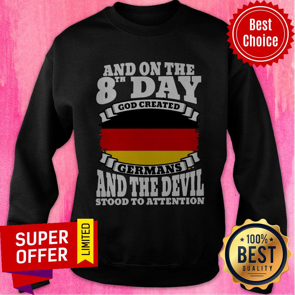 And On The 8th Day God Created Germans And The Devil Stood To Attention Shirt