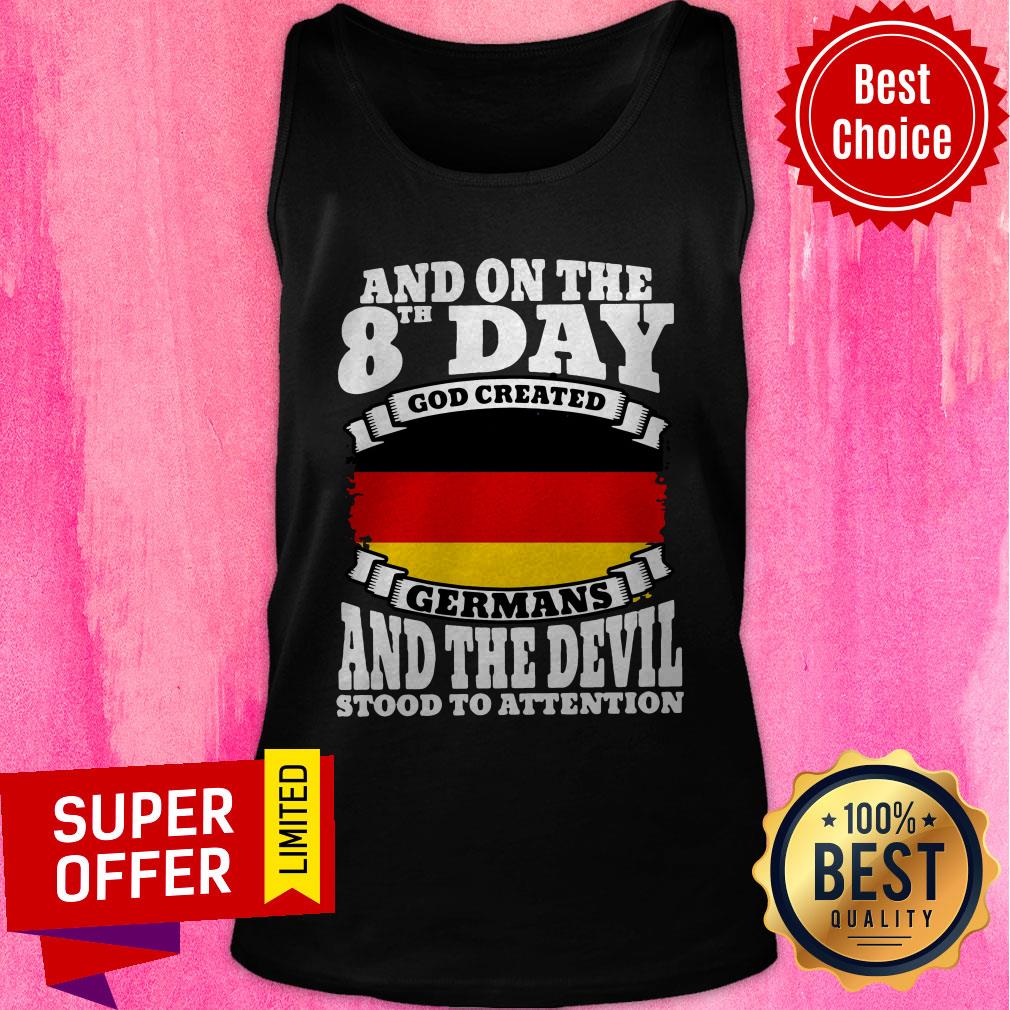 And On The 8th Day God Created Germans And The Devil Stood To Attention Shirt