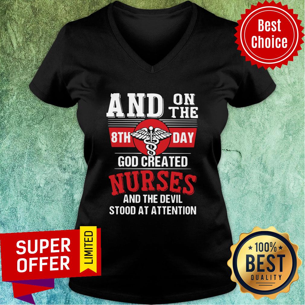 And On The 8th Day God Created Nurses And The Devil Stood At Attention Shirt