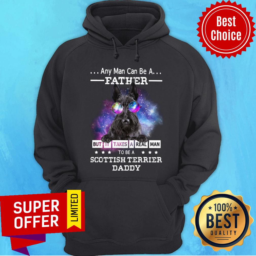 Any Man Can Be Father Scottish Terrier Real Daddy Shirt