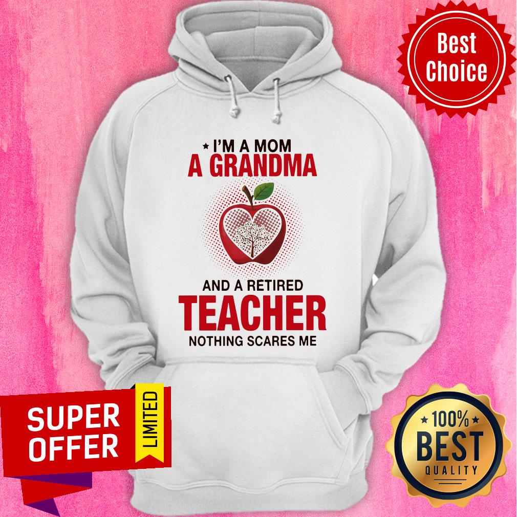 Apple I’m A Mom A Grandma And A Retired Teacher Nothing Scares Me Shirt