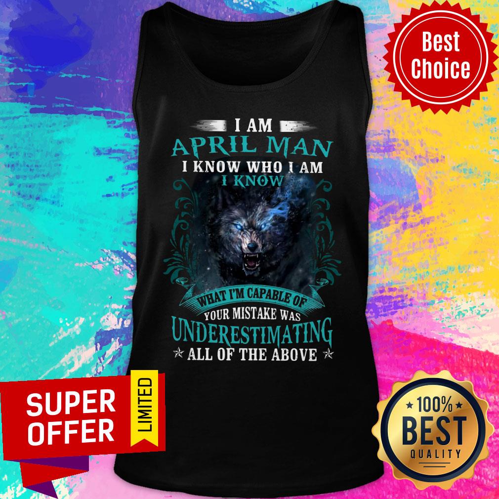April Man I Know Who I Am Fox Underestimating All Above Shirt