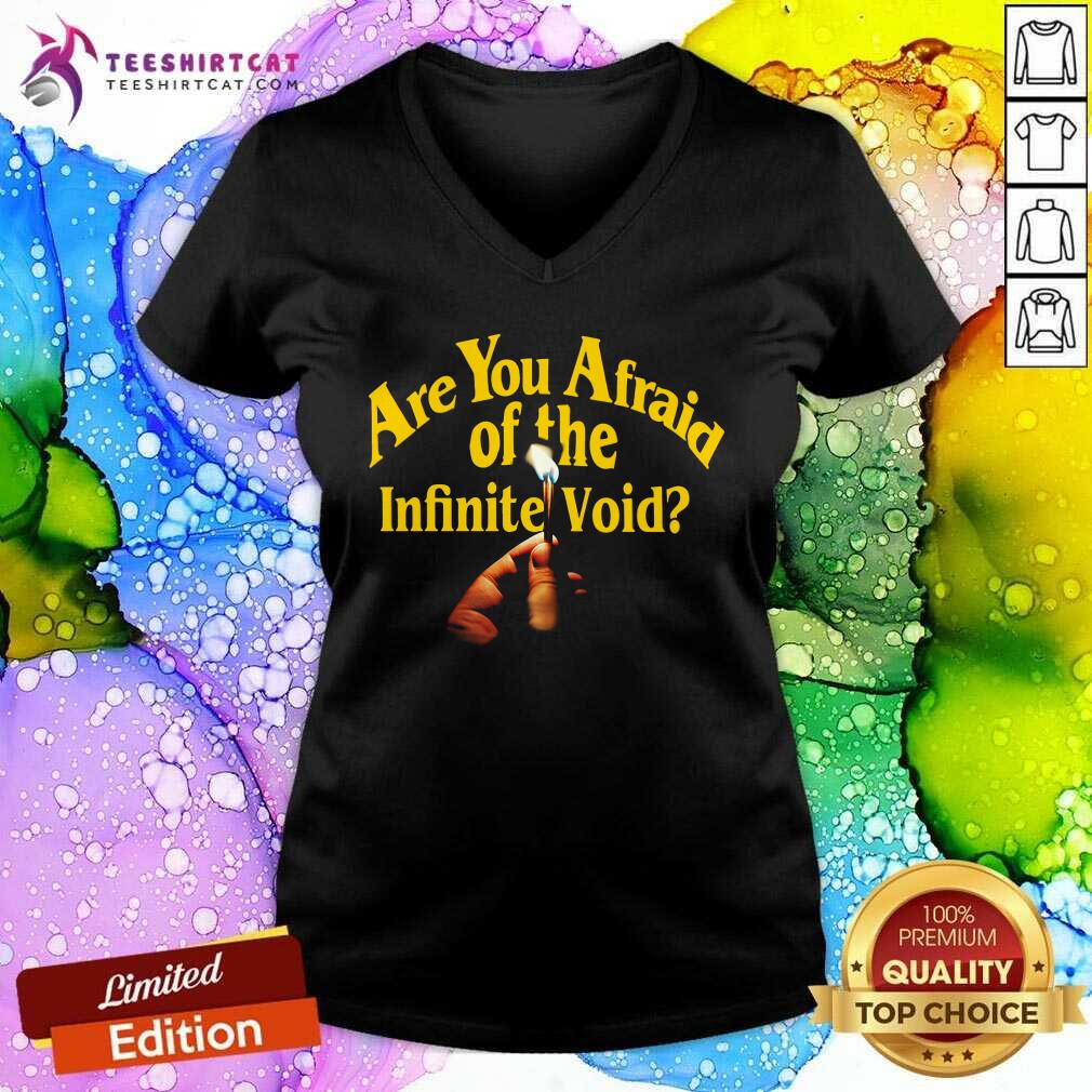 Are You Afraid Of The Infinite Void Shirt