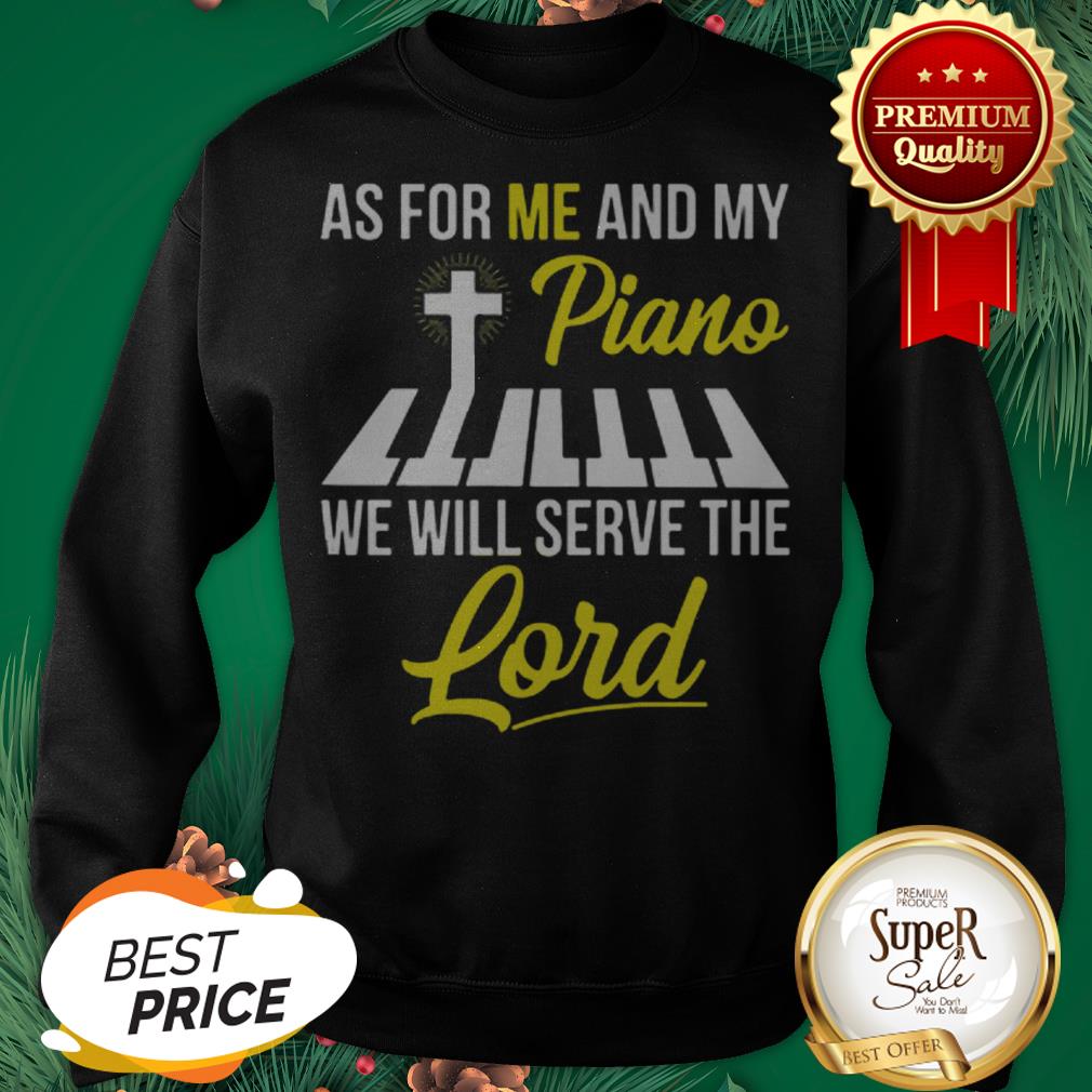 As For Me And My Piano We Will Serve The Lord Jesus Shirt