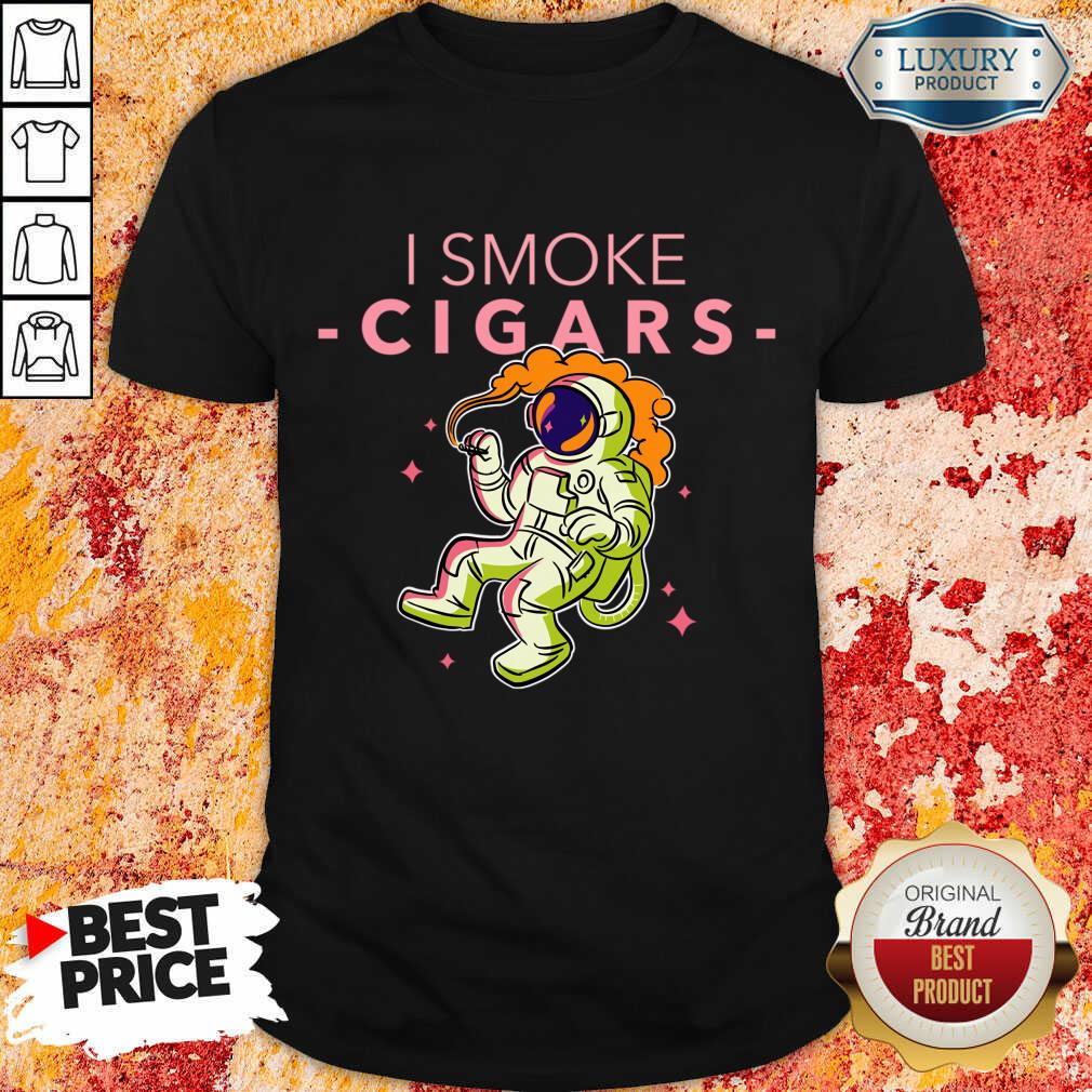 Astronaut I Smoke Cigars Shirt