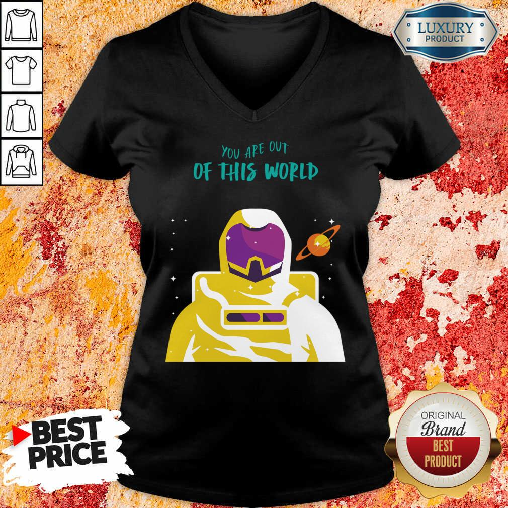 Astronaut You Are Out Of This World Shirt
