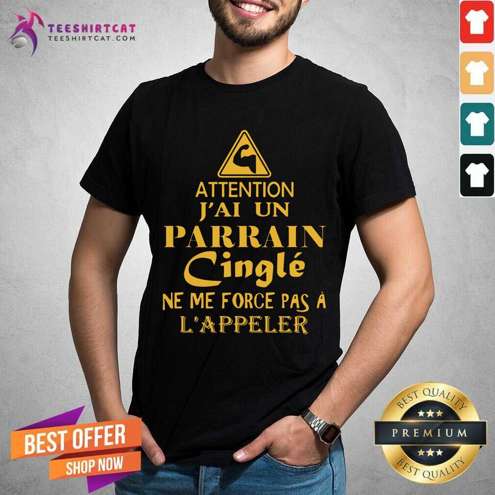 Attention JAi Parrain Cingle LAppeler Shirt