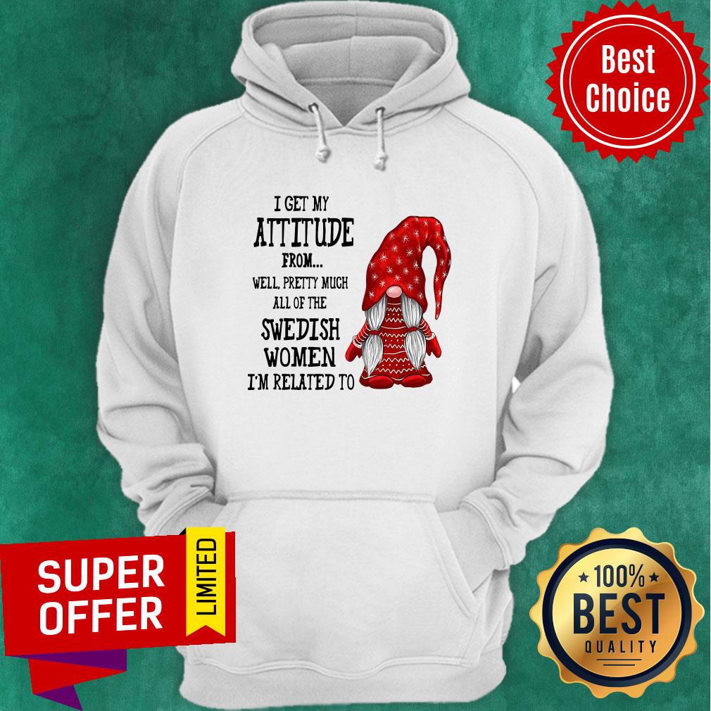 Attitude From Well Pretty Much All Of The Swedish Women Related To Gnome Shirt