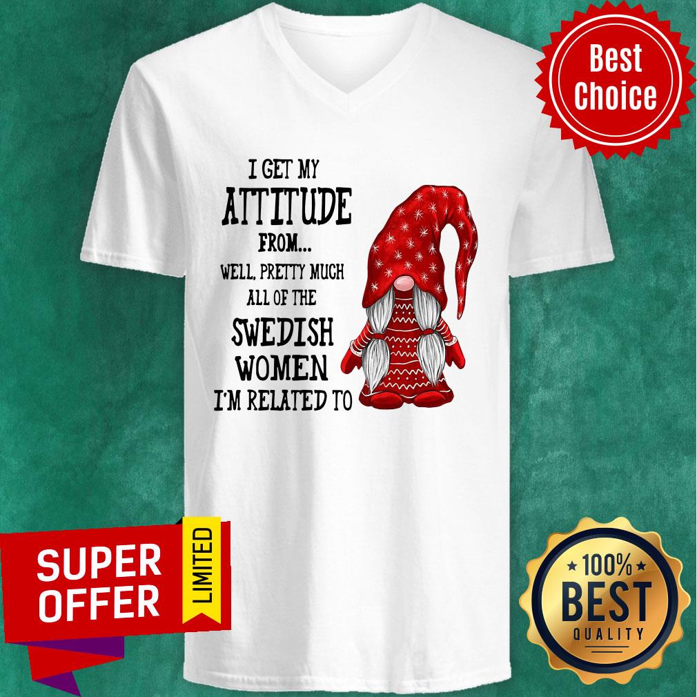 Attitude From Well Pretty Much All Of The Swedish Women Related To Gnome Shirt