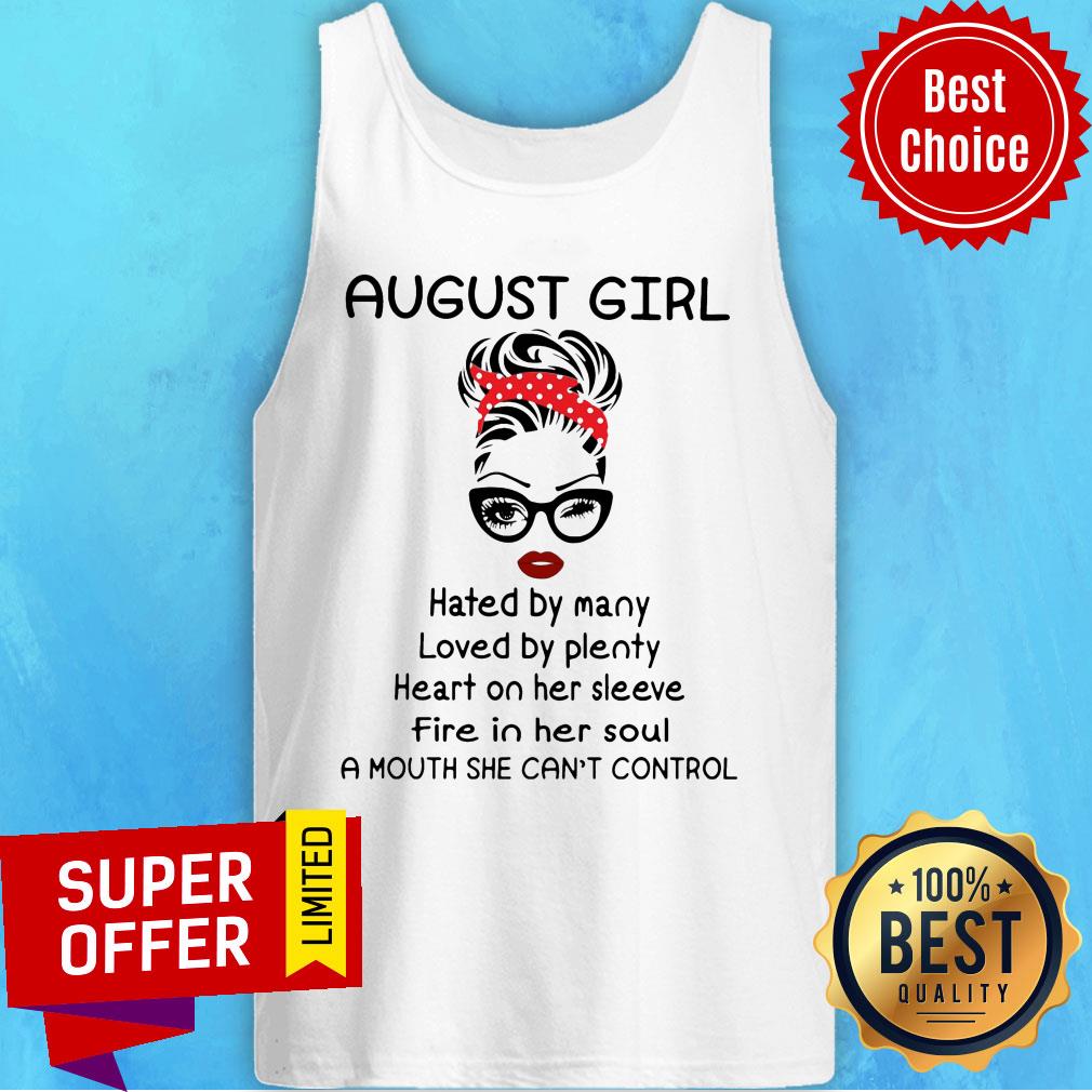 August Girl Hated By Many Loved By Plenty Heart On Her Sleeve Shirt