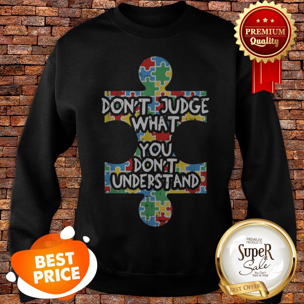 Autism Awareness Teacher Gift Dont Judge Understand Shirt