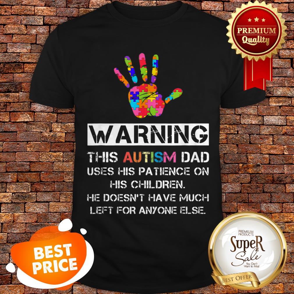 Autism Awareness Warning This Autism Dad Shirt