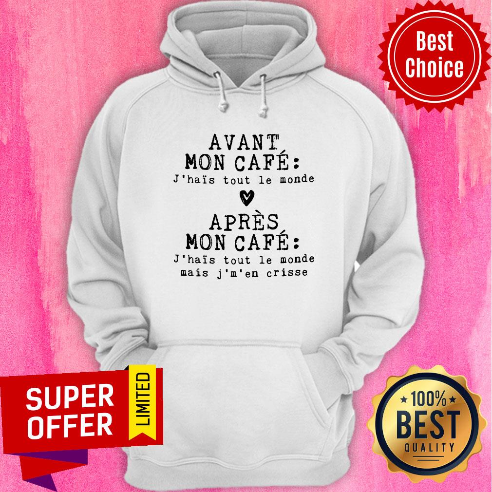Avant Mon Cafe J'hais Tout Le Monde Mais J'm 'En Crisse Shirt