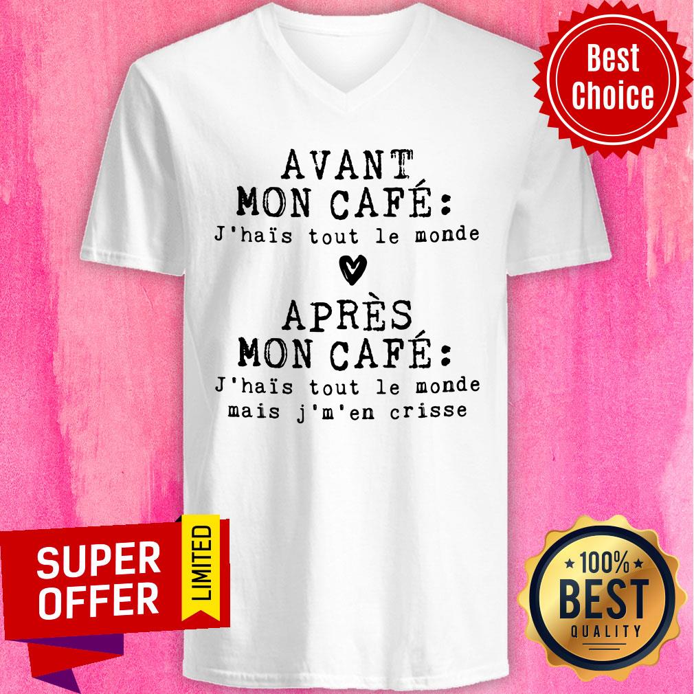 Avant Mon Cafe J'hais Tout Le Monde Mais J'm 'En Crisse Shirt