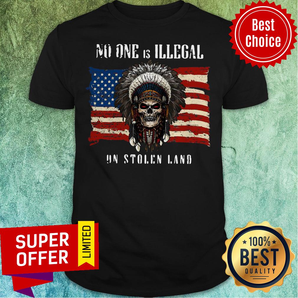 Awesome American Flag No One Is Illegal On Stolen Land Shirt