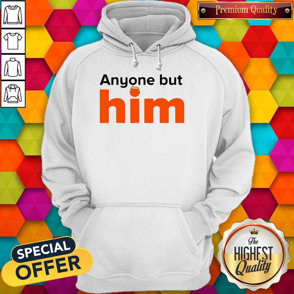Awesome Anyone But Him Shirt