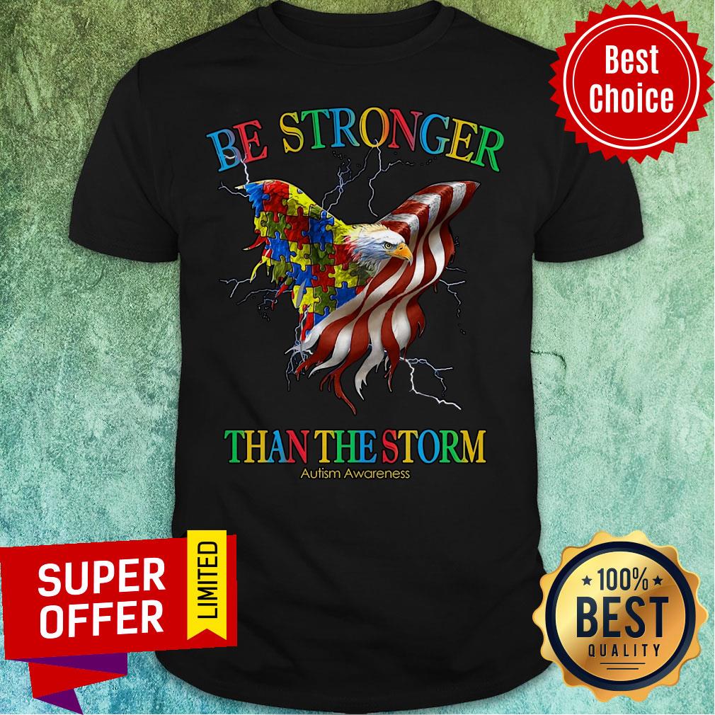 Awesome Be Stronger Than The Storm Autism Awareness Shirt