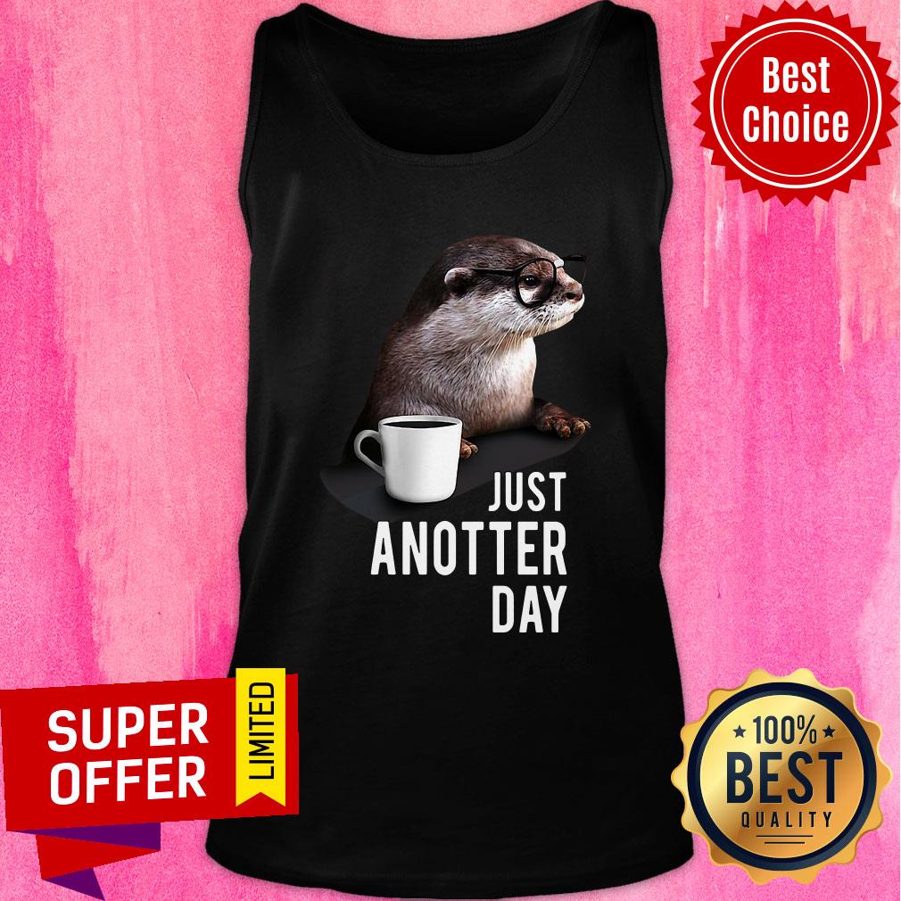 Awesome Coffee Otter Just Anotter Day Shirt