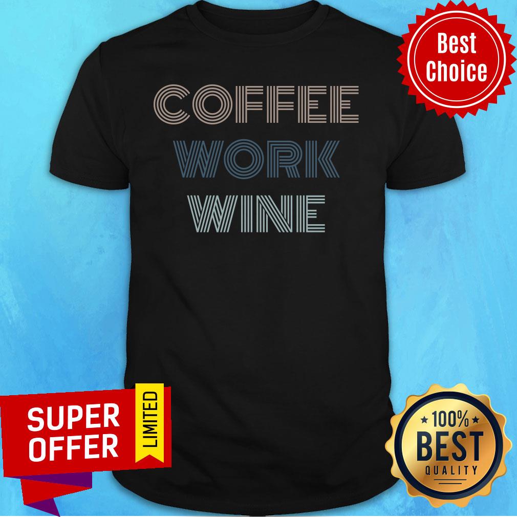 Awesome Coffee Work Wine Shirt