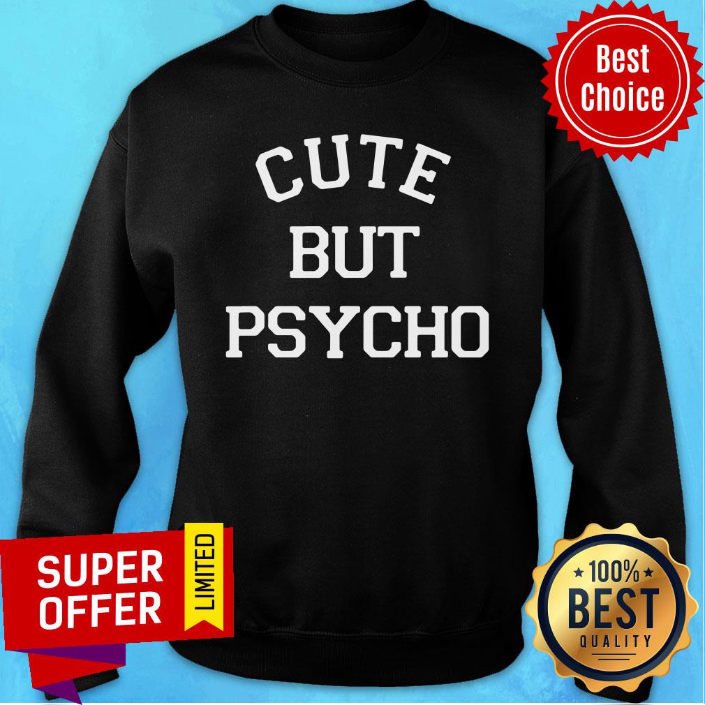 Awesome Cute But Psycho Shirt