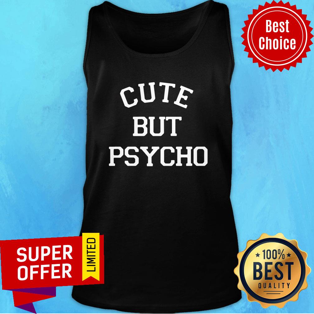 Awesome Cute But Psycho Shirt