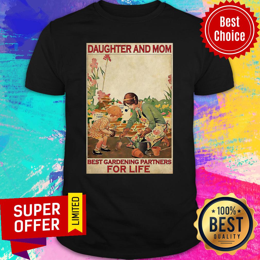 Awesome Daughter And Mom Best Gardening Partners For Life Shirt