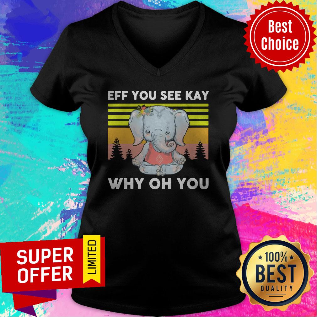 Awesome Elephant Yoga Eff You See Kay Why Oh You Vintage Shirt