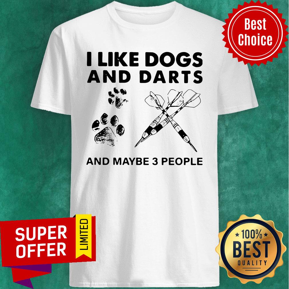 Awesome Excellent I Like Dogs And Darts And Maybe 3 People Shirt