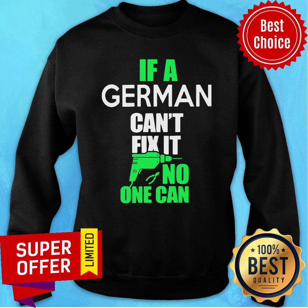 Awesome F German Can't Fix It No One Can Shirt