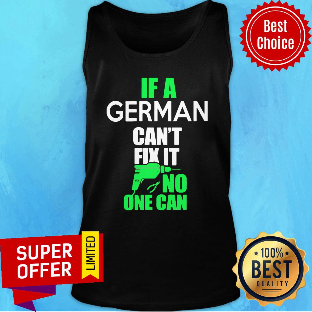 Awesome F German Can't Fix It No One Can Shirt