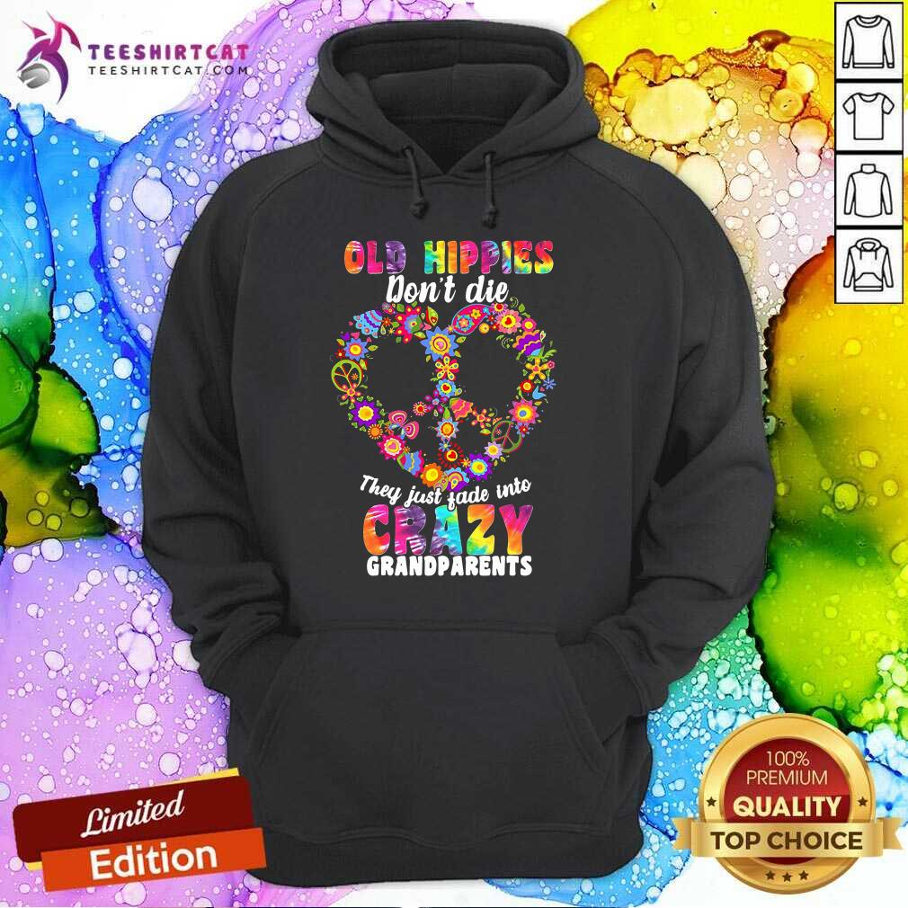 awesome-flower-old-hippies-dont-die-they-just-fade-into-crazy-grandparents-hoodie.jpg