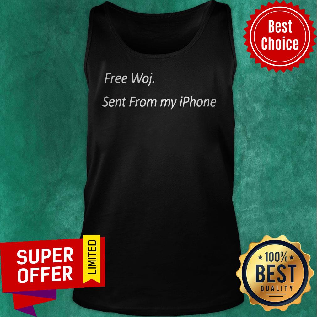 Awesome Free Woj Sent From My Iphone Shirt