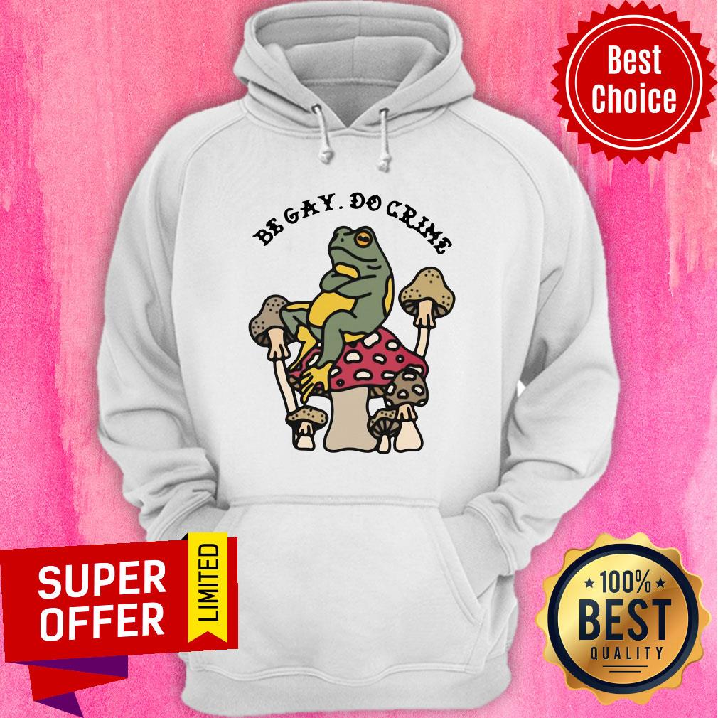 Awesome Frog And Mushroom Be Gay Do Crime Shirt