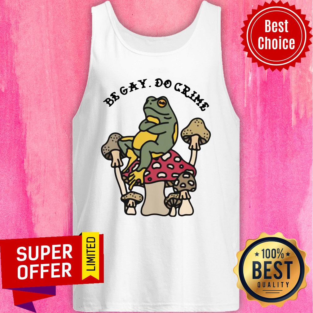 Awesome Frog And Mushroom Be Gay Do Crime Shirt