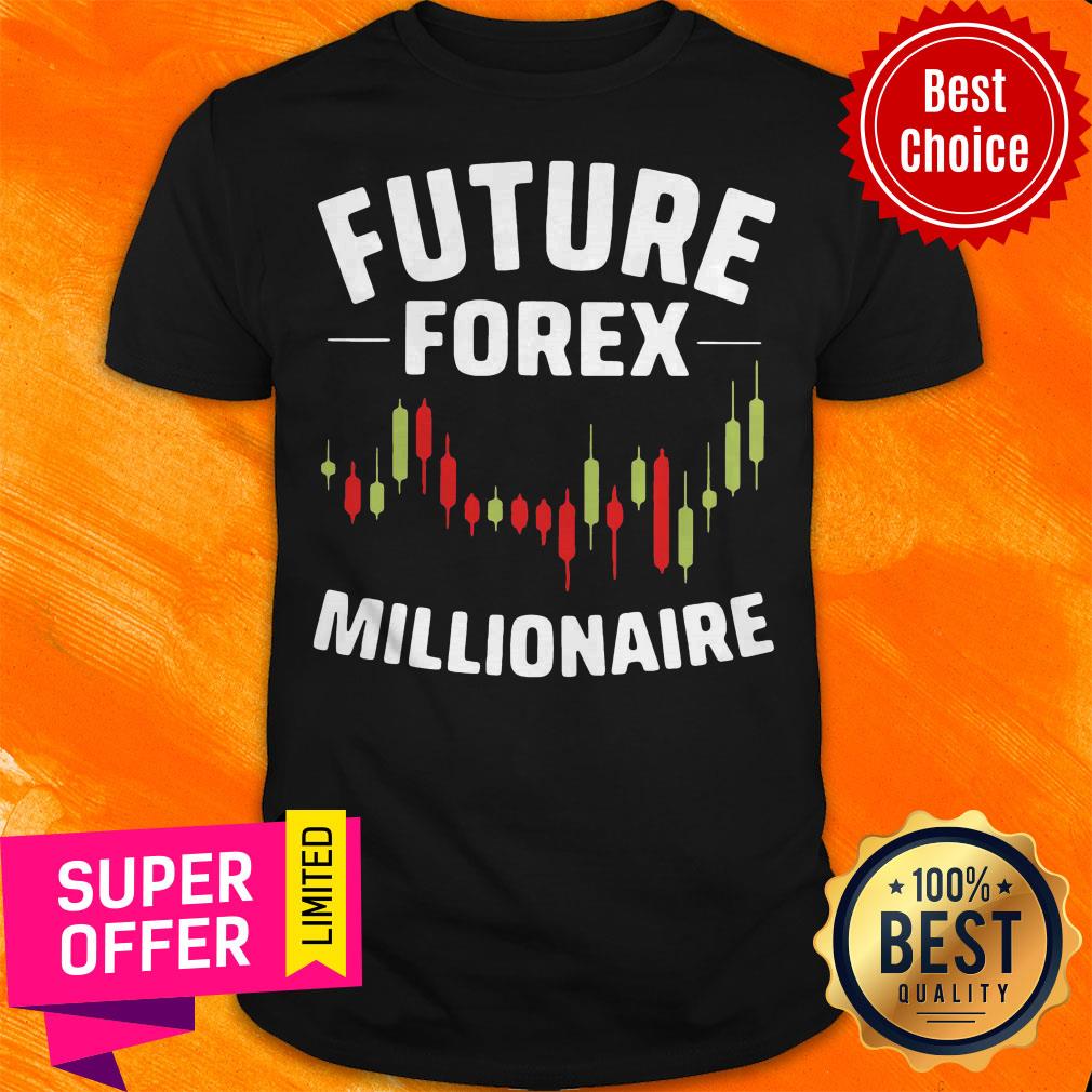 Awesome Future Forex Millionaire Shirt