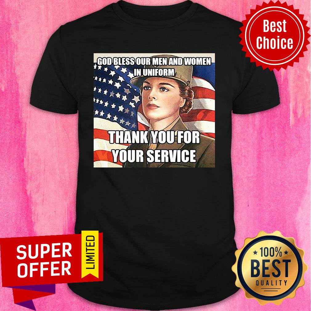 Awesome God Bless Our Men And Women In Uniform Thank You For Your Service Shirt