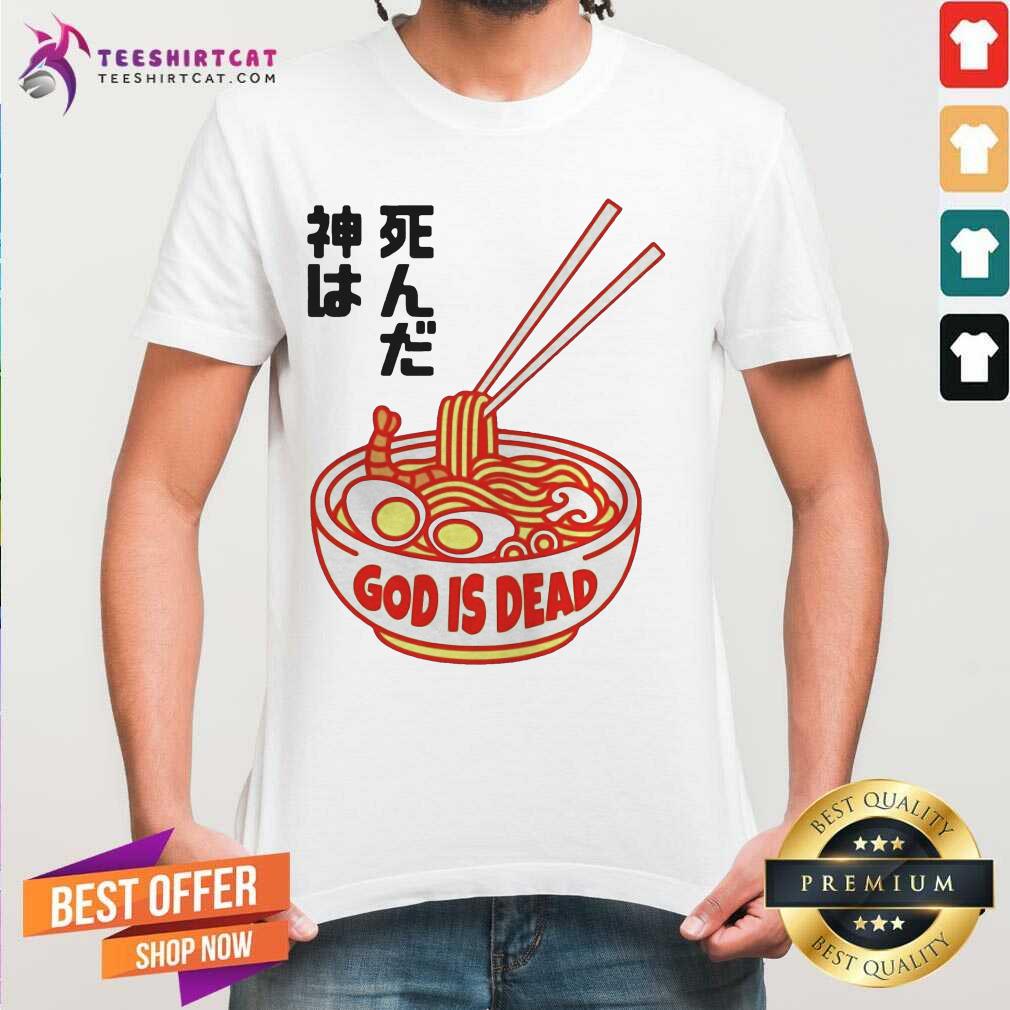 Awesome God Is Dead Ramen Shirt