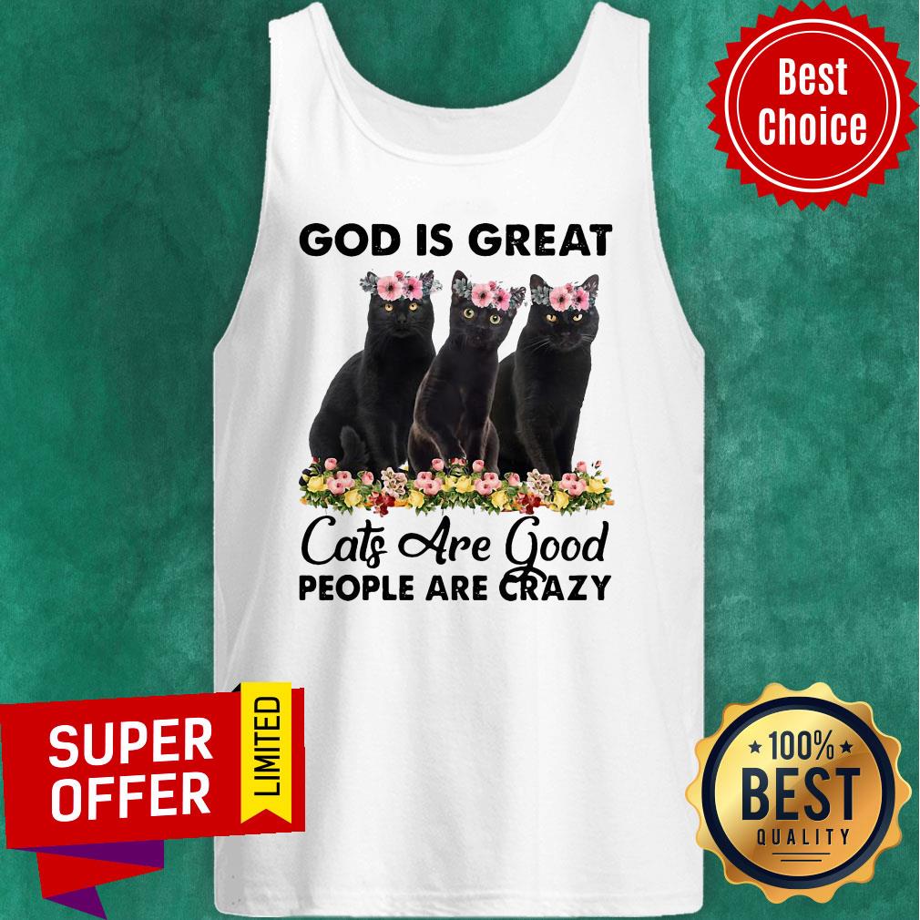 Awesome God Is Great Cats Are Good People Are Crazy Shirt