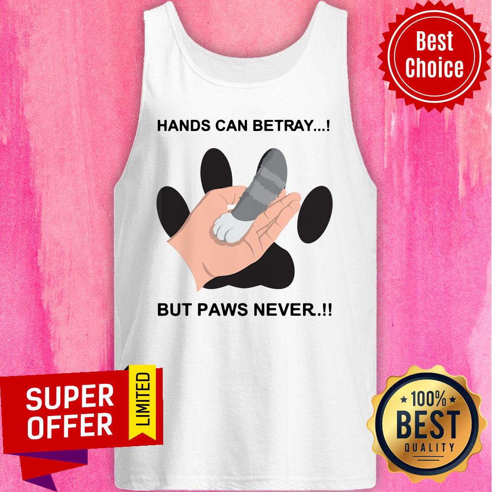 Awesome Hands Can Betray But Paws Never Shirt