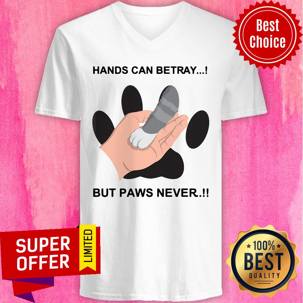 Awesome Hands Can Betray But Paws Never Shirt
