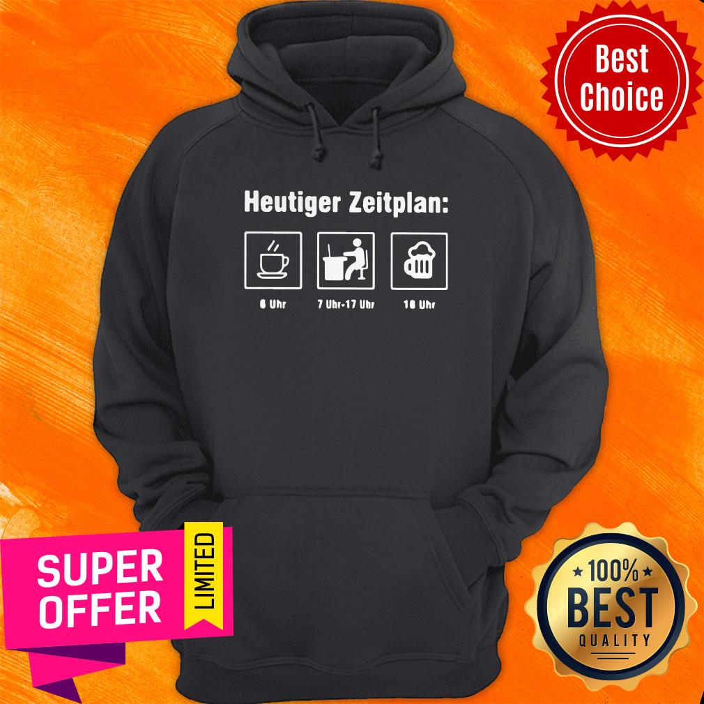 Awesome Heutiger Zeitplan Coffee Work Beer Shirt