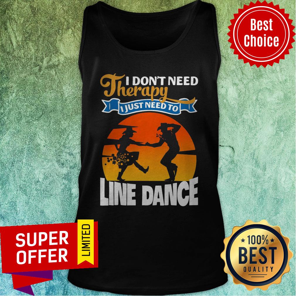 Awesome I Don’t Need Therapy I Just Need To Line Dance Shirt