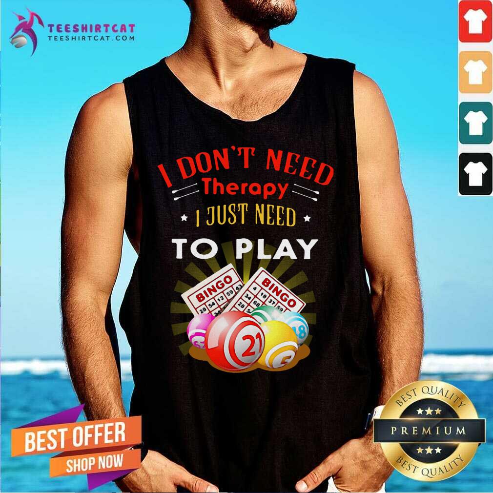 Awesome I Dont Need Therapy To Play Bingo Shirt