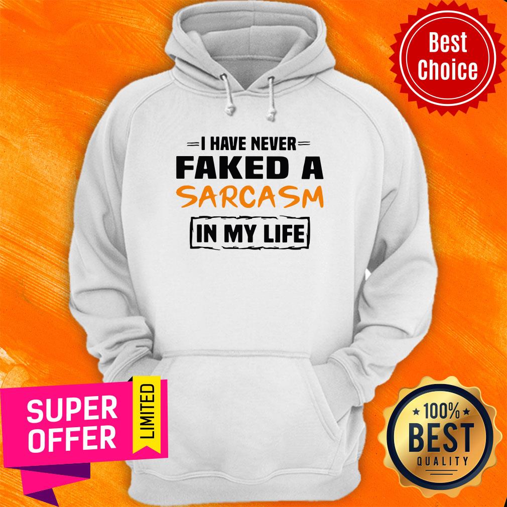 Awesome I Have Never Faked A Sarcasm In My Life Shirt