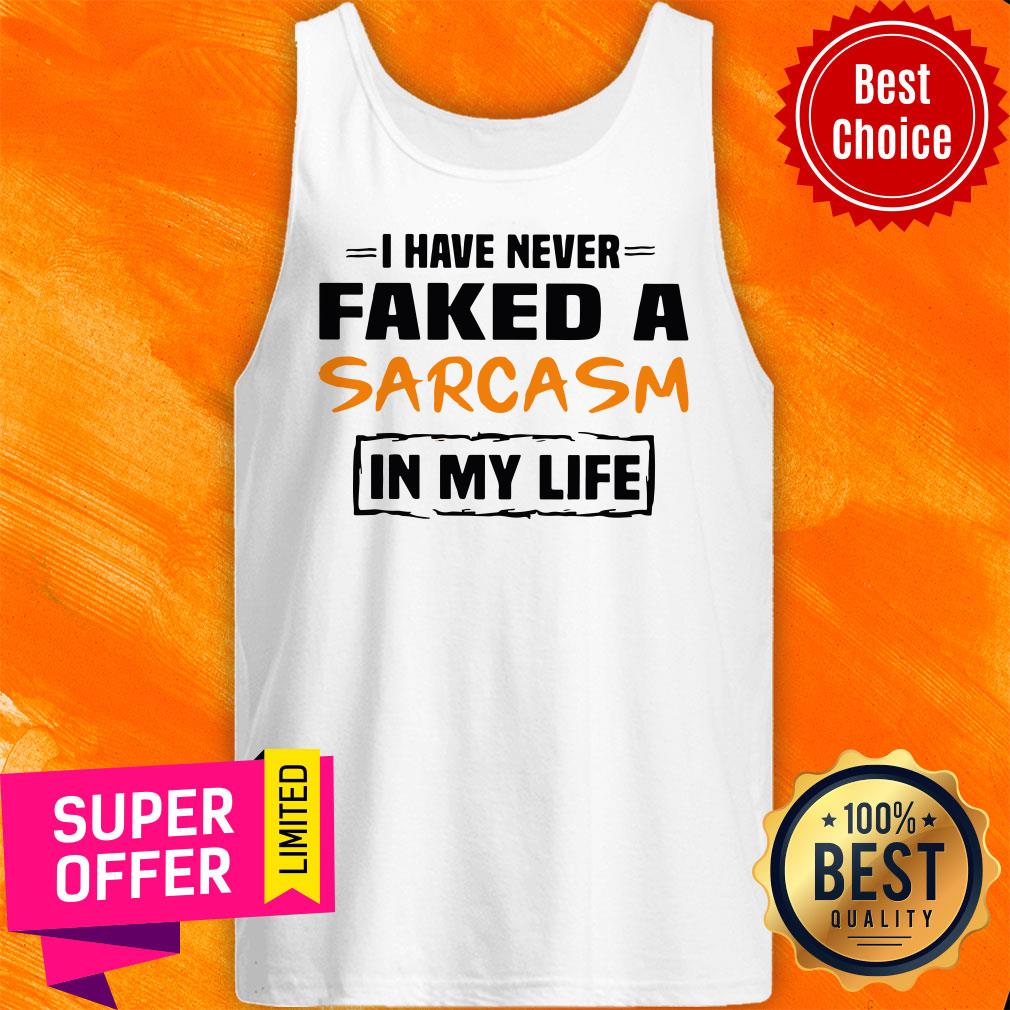 Awesome I Have Never Faked A Sarcasm In My Life Shirt
