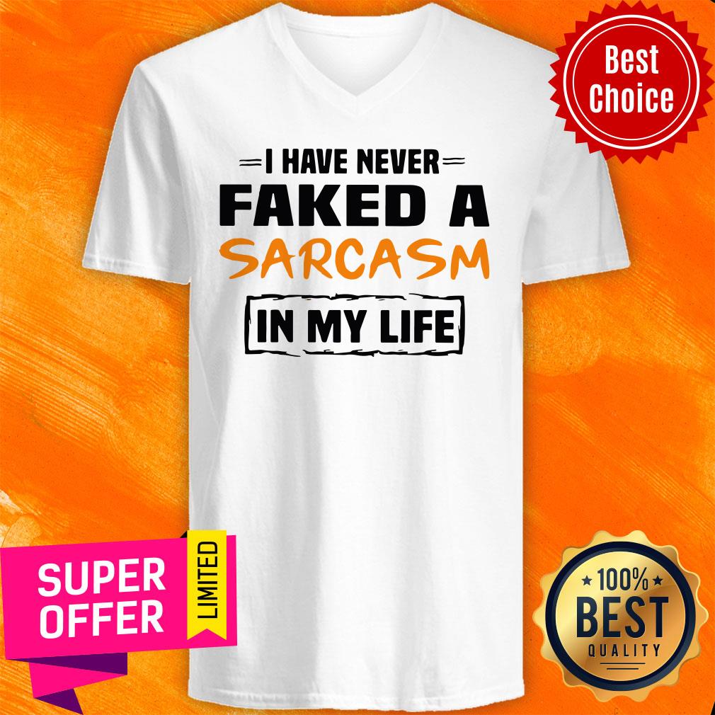 Awesome I Have Never Faked A Sarcasm In My Life Shirt