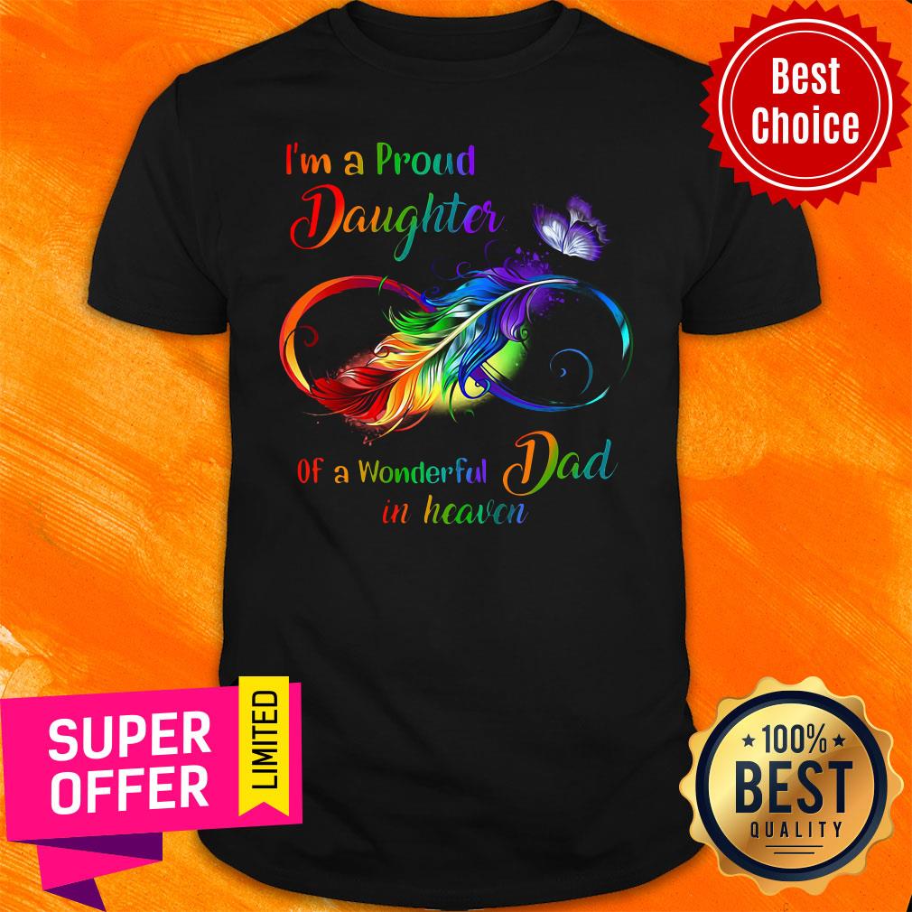 Awesome I'm A Proud Daughter Of A Wonderful Dad In Heaven Shirt