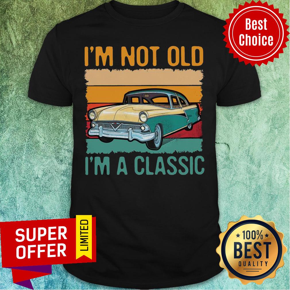 Awesome I’m Not Old I’m A Classic Car Vintage Retro Shirt