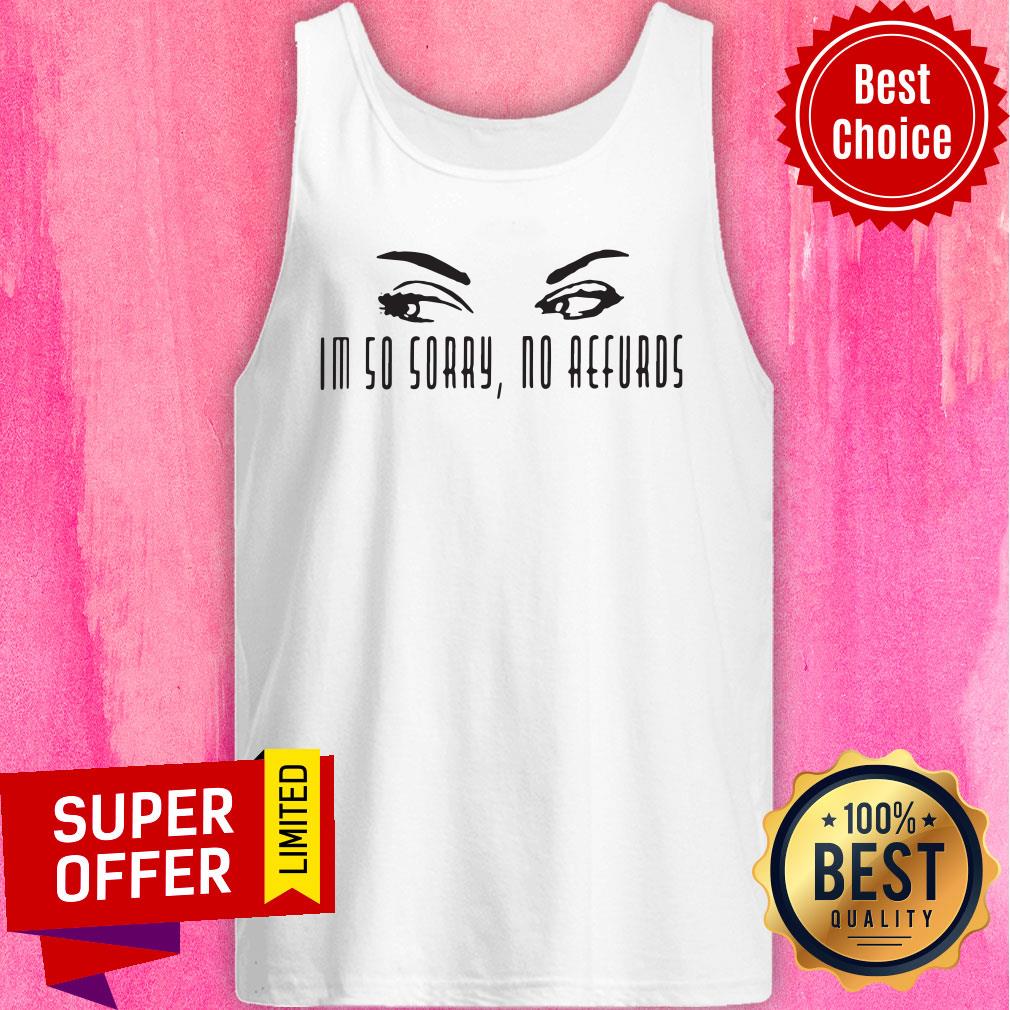 Awesome I'm So Sorry No Aefurds Shirt